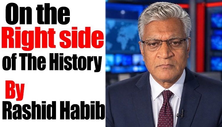 On the Right Side of History ? Rashid Habib